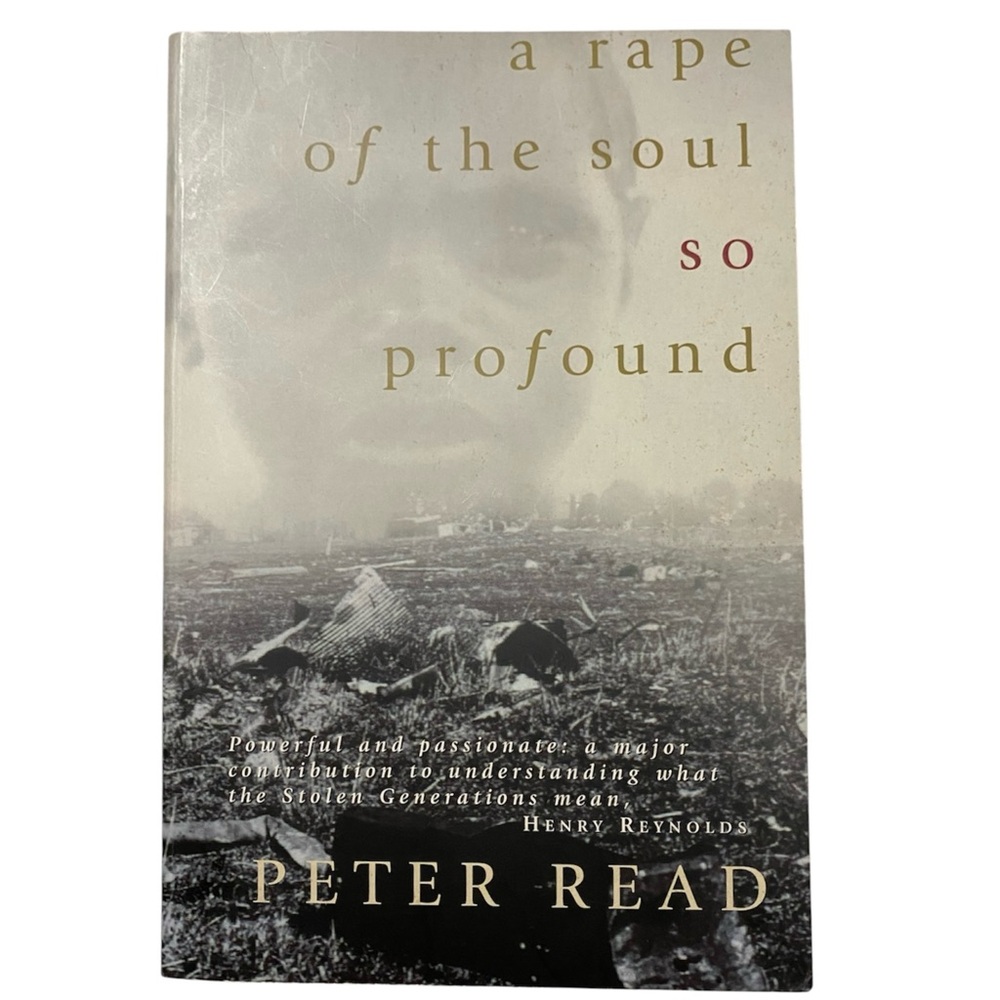 A Rape of the Soul So Profound: The return of the Stolen Generation